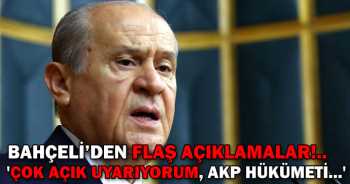 Bahçeli:'Çok açık uyarıyorum, AKP Hükümeti...'