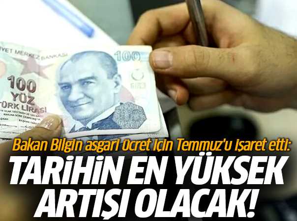 Bakan Bilgin Asgari Ücret Tarihin En Yüksek Artışı Olacak!