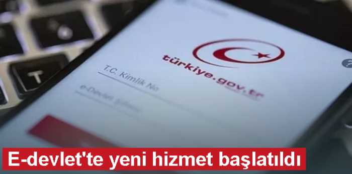 Bakan e-Devlet'te yeni hizmet başladı dedi