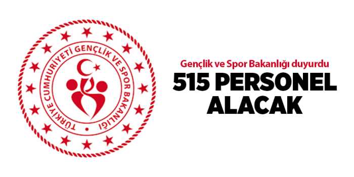 Bakan Kasapoğlu duyurdu  515 personel alınacak! 