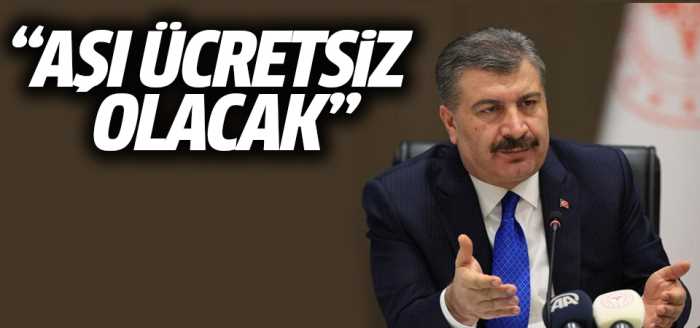 Bakan Koca "Aşı uygulamaları kesinlikle ücretsiz yapılacak"