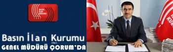 BASIN İLAN KURUMU GENEL MÜDÜRÜ KARACA ÇORUM’DA