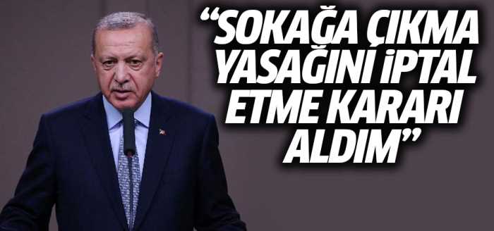 Başkan Erdoğan Sokağa çıkma yasağını iptal etti