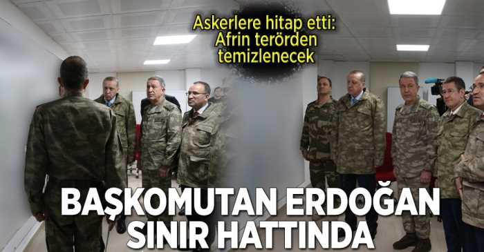 Başkomutan Erdoğan Cepheden askerlere seslendi
