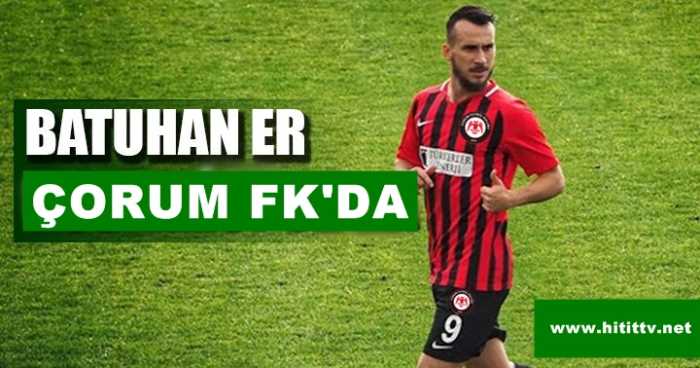 Batuhan Eren Çorum FK'da!
