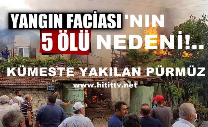 Bayat'taki Yangın nedeni belli oldu!