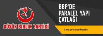 BBP'de paralel yapı çatlağı ve Taban Patladı 