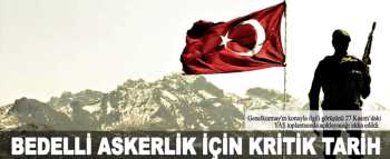 BEDELLİ ASKERLİKTE KRİTİK TARİH 27 KASIM