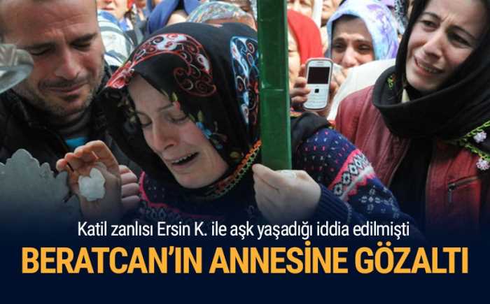 Beratcan'ın annesi gözaltına alındı