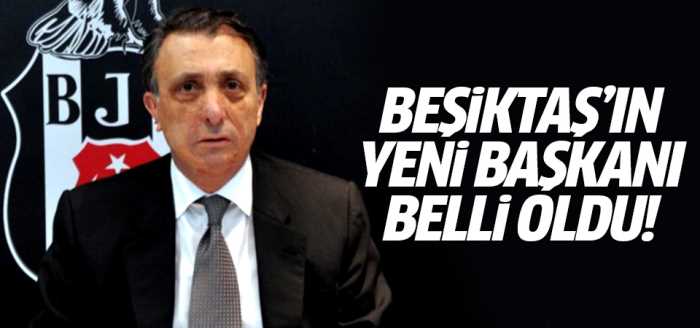 Beşiktaş'ın yeni başkanı belli oldu! Ahmet Nur Çebi