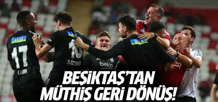 Beşiktaş'tan müthiş geri dönüş! 3-2