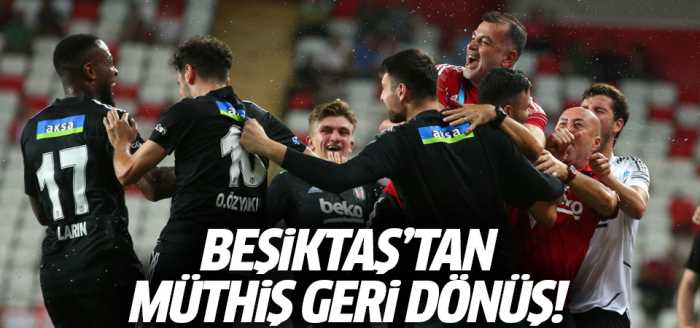 Beşiktaş'tan müthiş geri dönüş! 3-2