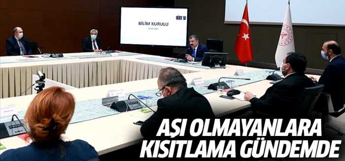 Bilim kurulunda Aşı olmayanlara kısıtlama gündemde!