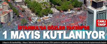 Bu gün 1 Mayıs kutlamaları başladı