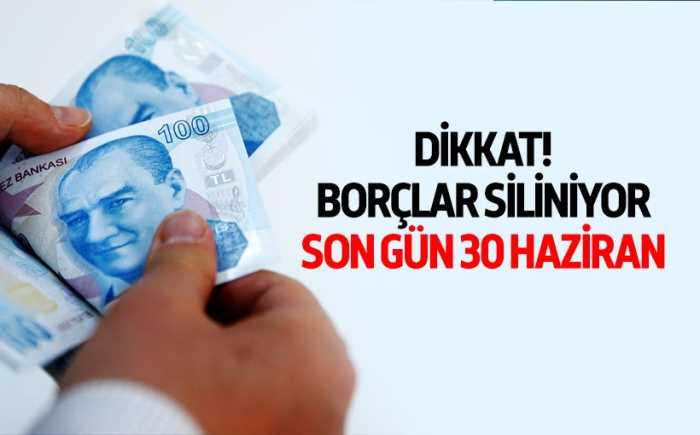 Bu habere dikkat: Son gün 20 Haziran! Borçlar siliniyor