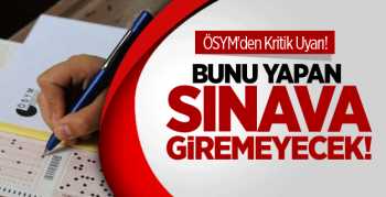Bunu Yapan Sınava Giremeyecek