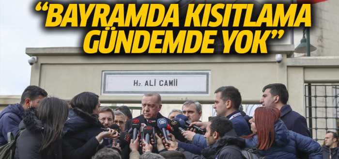 CB: Erdoğan "Bayramda kısıtlama gündemimizde yok"
