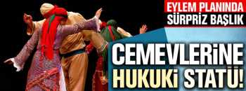 CEMEVLERİNE HUKUKİ STATÜ VERİLİYOR