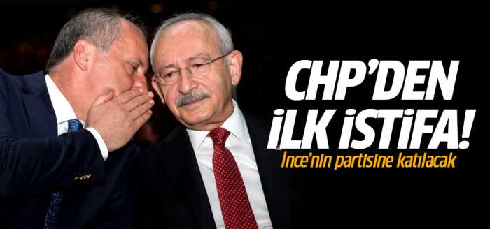 CHP'den ilk istifa! İnce'nin partisine katılacak!