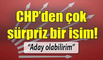 CHP'den Köşk'e sürprizbir isim