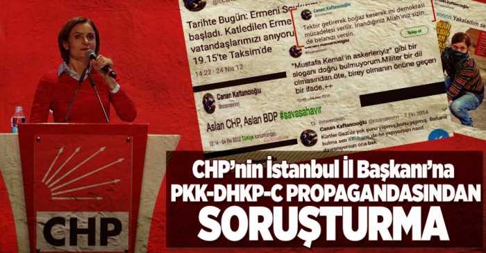 CHP İSTANBUL İL BAŞKANINA SORUŞTURMA AÇILDI