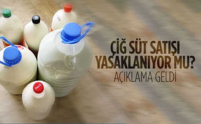 Çiğ süt satışı yasaklanıyor mu?