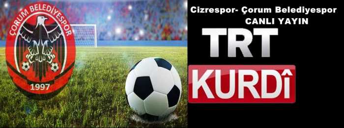 CİZRE SPOR – ÇORUM BELEDİYE MAÇI TRT'DE