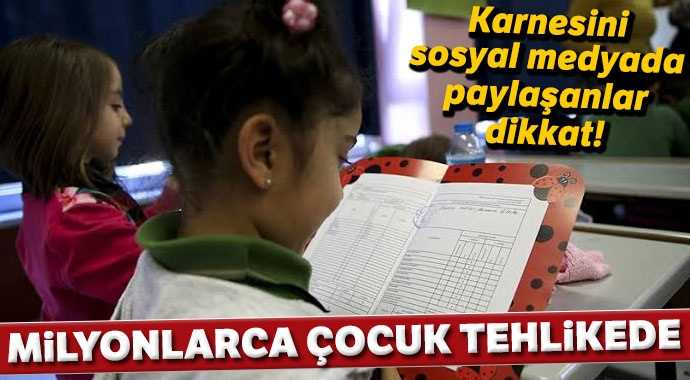 Çocuğunun Karnesi sosyal medyada paylaşanlar dikkat!