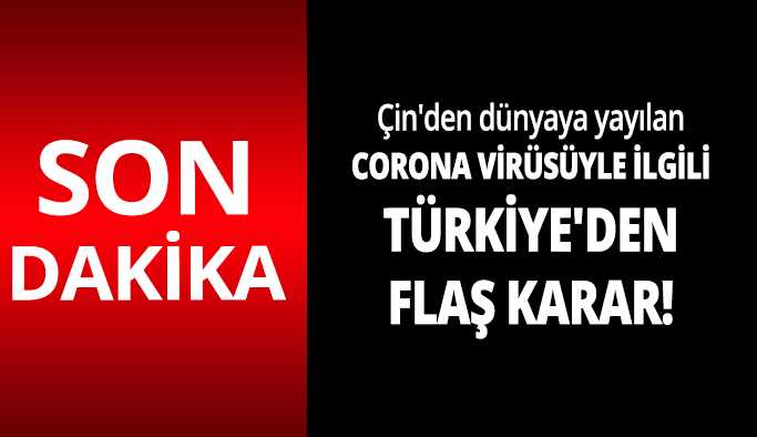 Coronavirüsüyle ilgili Türkiye'den flaş karar! 