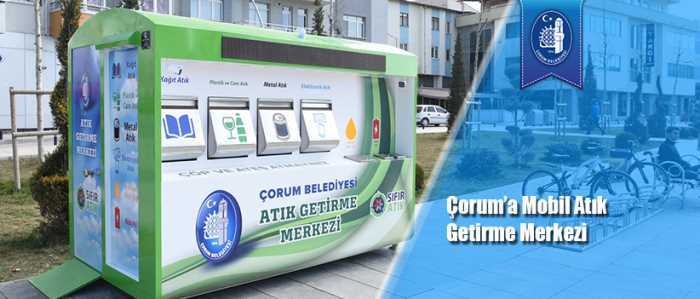 Çorum’a Mobil Atık Getirme Merkezi