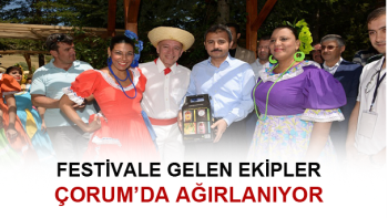 ÇORUM BELEDİYESİ FESTİVALE GELENL EKİPLERİ  AĞIRLIYOR