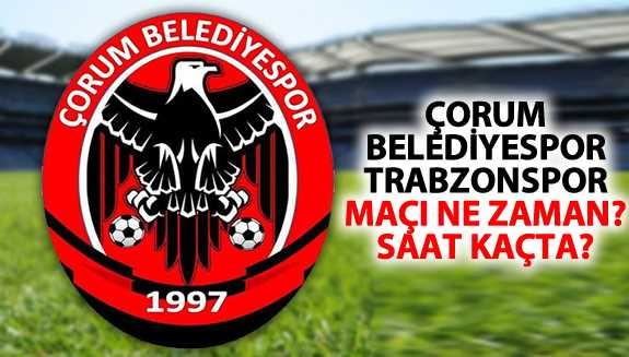 Çorum Belediyespor-Trabzonspor Maçı 25 Ekim Çarşamba günü 