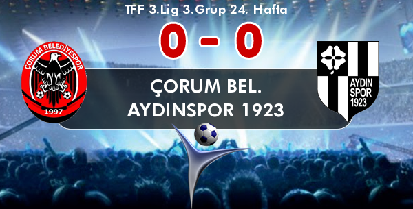 ÇORUM BLD.SPOR 0 - 0 AYDIN 1923 SPOR