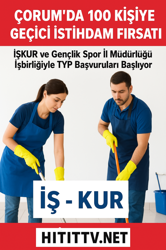 Çorum’da 100 Kişiye Geçici İstihdam Fırsatı! 