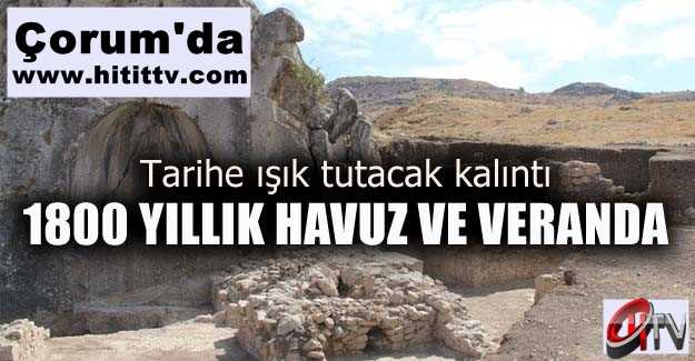 Çorum'da 1800 yıllık havuz ve veranda bulundu