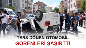 ÇORUM'DA OTOMOBİL BÖYLE TERS DÖNDÜ