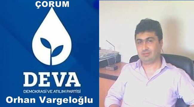 Çorum Deva Partisi İl Başkanı Orhan Vargeloğlu'mu?
