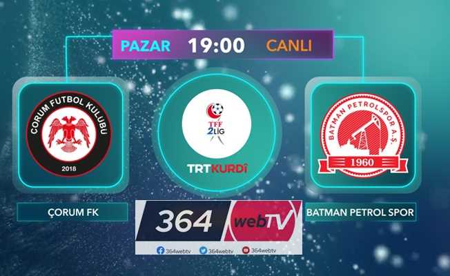  Çorum FK - Batman Petrolspor maçı canlı yayın