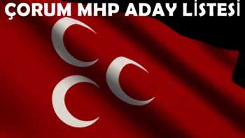 ÇORUM MHP'NİN ADAY LİSTESİ