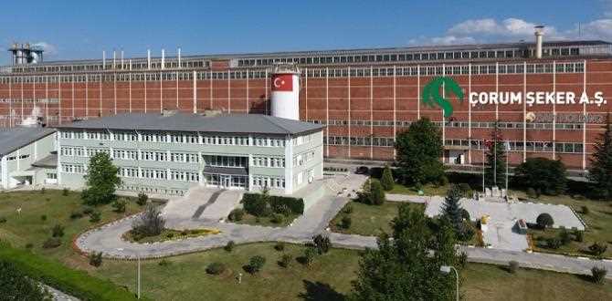 Çorum Şeker 155 Milyon TL’lik yeni yatırıma başlanıyor