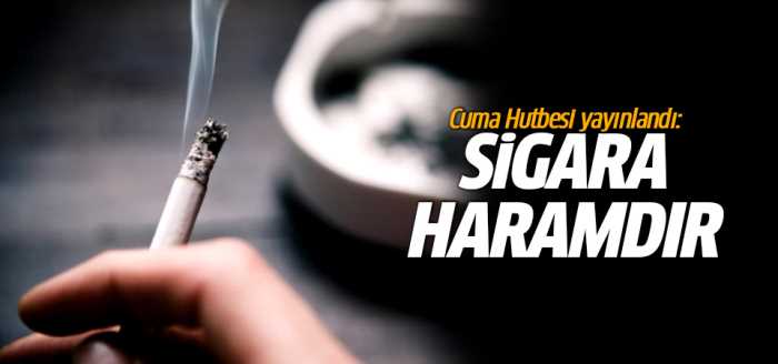 Cuma Hutbesi yayınlandı: Sigara haramdır