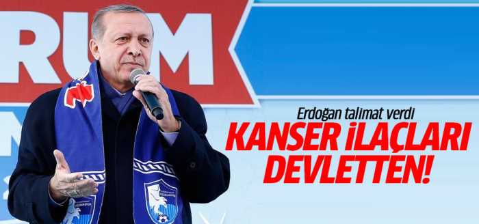 Cumhurbaşkanı Erdoğan: Kanser ilaçları devletten!