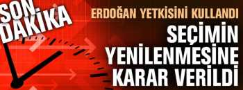 CUMHURBAŞKANI YETKİSİNİ KULLANDI SEÇİME GİDİLİYOR