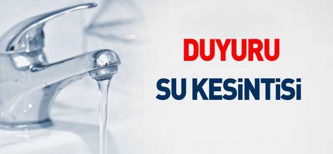 Dikkat bu bölgelerde Su kesintisi var!