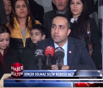 DİNÇER SOLMAZ SEÇİM BÜROSU AÇTI 