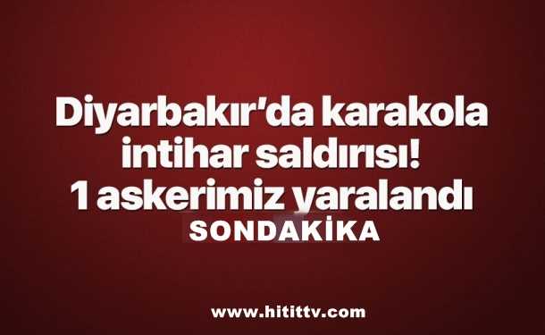 Diyarbakır'da karakola bomba yüklü minibüsle saldırı