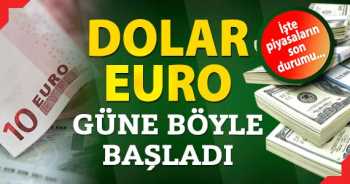 DOLAR GÜNE BÖYLE BAŞLADI
