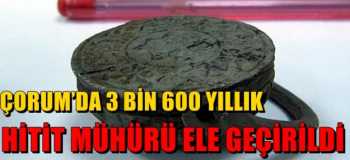 DÜNYADA TARİHİNDE  İKİ ADET OLAN MÜHÜRDEN BİRİ ÇORUM'DA ELE GEÇİRİLDİ