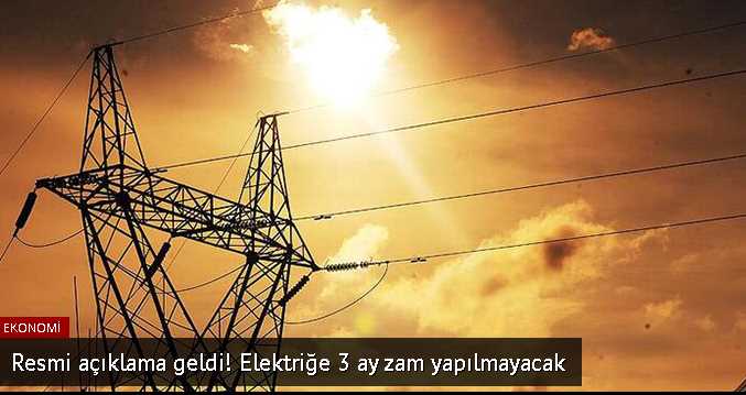 Elektriğe 3 ay zam yapılmayacak!