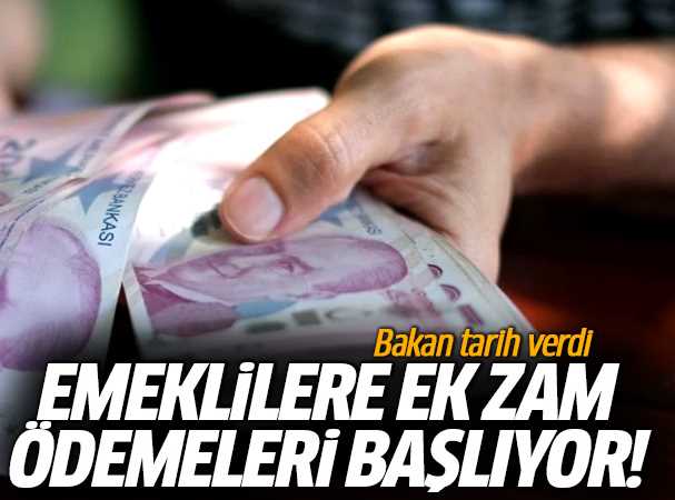 Emeklilere ek zam ödemeleri başlıyor!
